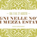 "Sogni nelle notti di mezza estate ", XVII edizione in programma dal 9 al 27 agosto